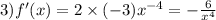 3)f'(x) = 2 \times ( - 3) {x}^{ - 4} = - \frac{6}{ {x}^{4} }