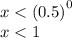 x < {(0.5)}^{0} \\ x < 1