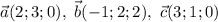 \vec{a}(2;3;0),\ \vec{b}(-1;2;2),\ \vec{c}(3;1;0)