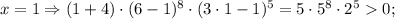 x=1 \Rightarrow (1+4) \cdot (6-1)^{8} \cdot (3 \cdot 1-1)^{5}=5 \cdot 5^{8} \cdot 2^{5}0;