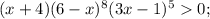 (x+4)(6-x)^{8}(3x-1)^{5}0;