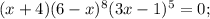 (x+4)(6-x)^{8}(3x-1)^{5}=0;