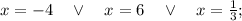 x=-4 \quad \vee \quad x=6 \quad \vee \quad x=\frac{1}{3};