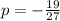 p = -\frac{19}{27}