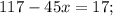 117-45x=17;