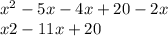 x {}^{2} - 5x - 4x + 20 - 2x \\ x2 - 11x + 20