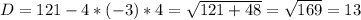 D=121-4*(-3)*4=\sqrt{121+48}=\sqrt{169} =13