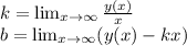 k= \lim_{x \to \infty} \frac{y(x)}{x} \\b= \lim_{x \to \infty} (y(x)-kx)