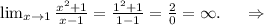 \lim_{x \to 1} \frac{x^2+1}{x-1}=\frac{1^2+1}{1-1}=\frac{2}{0}=\infty.\ \ \ \ \Rightarrow\\