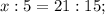 x:5=21:15;