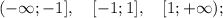 (-\infty; -1], \quad [-1; 1], \quad [1; +\infty);