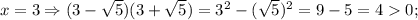 x=3 \Rightarrow (3-\sqrt{5})(3+\sqrt{5})=3^{2}-(\sqrt{5})^{2}=9-5=40;