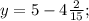 y=5-4\frac{2}{15};