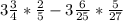 3\frac{3}{4} *\frac{2}{5} - 3\frac{6}{25} *\frac{5}{27}