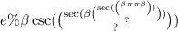 e\% \beta \csc( \binom{ \sec( \beta \binom{ \sec( \binom{ \beta \pi\pi \beta }{} ) }{?} ) }{?} )