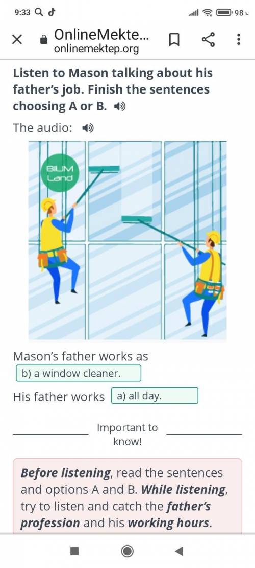 Listen to Mason talking about his father’s job. Finish the sentences choosing A or B. The audio: His