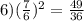 6) (\frac{7}{6} )^{2} =\frac{49}{36}