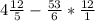 4\frac{12}{5} -\frac{53}{6} * \frac{12}{1}