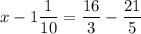 x - 1\dfrac{1}{10} = \dfrac{16}{3} - \dfrac{21}{5}