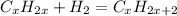 C_{x}H_{2x} + H_{2} = C_{x}H_{2x+2}