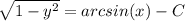 \sqrt{1 - {y}^{2} } = arcsin(x) - C