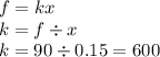 f = kx \\ k = f \div x \\ k = 90 \div 0.15 = 600