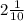 2\frac{1}{10}