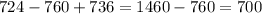 724-760+736 = 1460-760=700