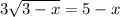 3 \sqrt{3 - x} = 5 - x