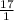 \frac{17}{1}