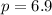 p=6.9\\