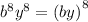 {b}^{8} {y}^{8} = {(by)}^{8}