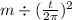 m \div (\frac{t}{2\pi} )^{2}