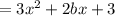 = 3 {x}^{2} + 2bx + 3