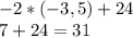 -2*(-3,5)+24\\7+24=31