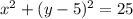 x { }^{2} + (y - 5) {}^{2} = 25