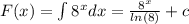 F(x) = \int\limits {8}^{x} dx = \frac{ {8}^{x} }{ ln(8) } + c