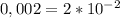 0,002=2*10^{-2}