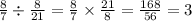 \frac{8}{7} \div \frac{8}{21} = \frac{8}{7} \times \frac{21}{8} = \frac{168}{56} = 3