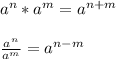 a^{n} * a^{m} = a^{n+m}\\\\\frac{a^{n} }{a^{m} } = a^{n-m}