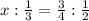 x:\frac{1}{3} = \frac{3}{4} : \frac{1}{2}