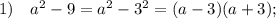 1) \quad a^{2}-9=a^{2}-3^{2}=(a-3)(a+3);