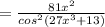 = \frac{81x^2}{cos^2(27x^3+13)}