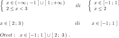 \left\{\begin{array}{l}x\in (-\infty \, ;\, -1\ ]\cup [\ 1\, ;+\infty \, )\\2\leq x