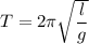 T = 2\pi\sqrt{\dfrac{l}{g}}