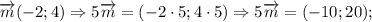 \overrightarrow {m}(-2; 4) \Rightarrow 5\overrightarrow {m}=(-2 \cdot 5; 4 \cdot 5) \Rightarrow 5\overrightarrow {m}=(-10; 20);