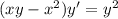 (xy - {x}^{2} )y' = {y}^{2}