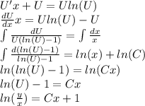 U'x + U = U ln(U) \\ \frac{dU}{dx} x = U ln(U) - U\\ \int\limits \frac{dU}{U( ln(U) - 1)} = \int\limits \frac{dx}{x} \\ \int\limits \frac{d( ln(U) - 1)}{ ln(U) - 1} = ln(x) + ln(C) \\ ln( ln(U) - 1) = ln(Cx) \\ ln(U) - 1 = Cx \\ ln( \frac{y}{x} ) = Cx + 1