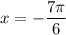 x=-\dfrac{7\pi}{6}