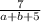 \frac{7}{a+b+5}